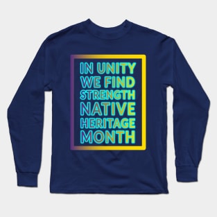 Unity and Strength: Native Heritage Month" Apparel and Accessories Long Sleeve T-Shirt